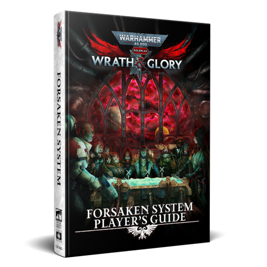 Warhammer 40000 RPG: Wrath & Glory: Forsaken System Players Guide